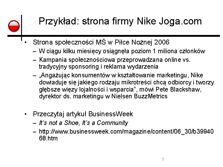 Przykład: strona firmy Nike Joga. com • Strona społeczności MŚ w Piłce Nożnej 2006