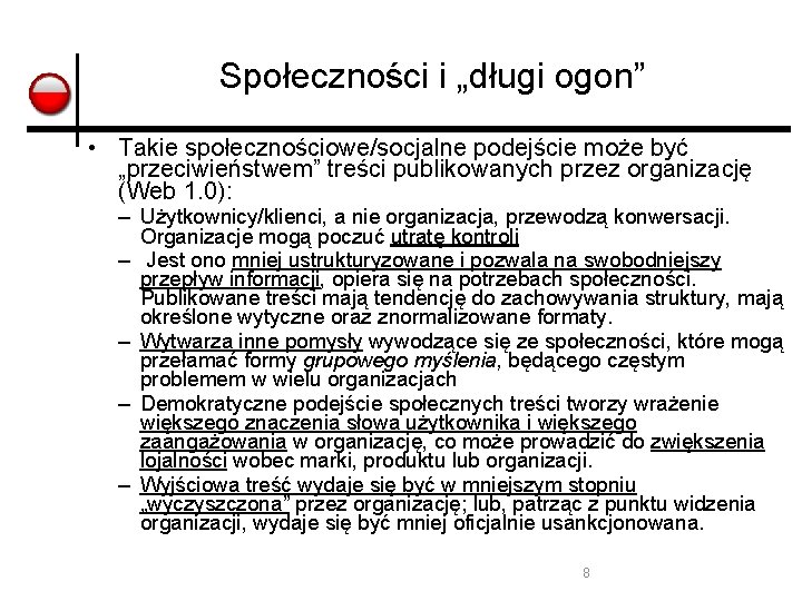 Społeczności i „długi ogon” • Takie społecznościowe/socjalne podejście może być „przeciwieństwem” treści publikowanych przez