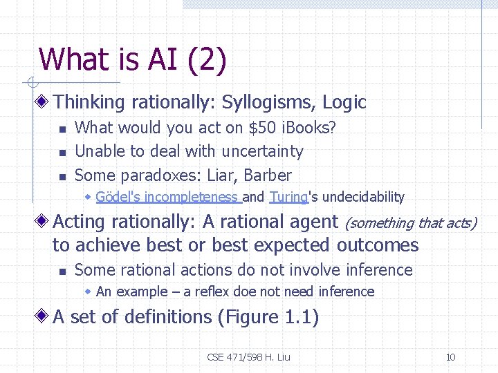 What is AI (2) Thinking rationally: Syllogisms, Logic n n n What would you