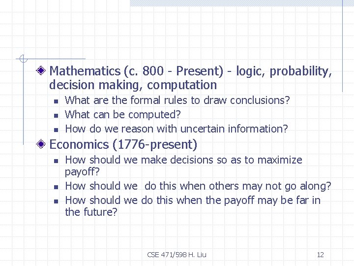 Mathematics (c. 800 - Present) - logic, probability, decision making, computation n What are