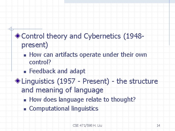 Control theory and Cybernetics (1948 present) n n How can artifacts operate under their