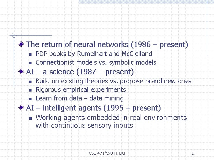 The return of neural networks (1986 – present) n n PDP books by Rumelhart