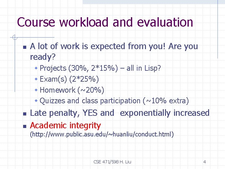 Course workload and evaluation n A lot of work is expected from you! Are