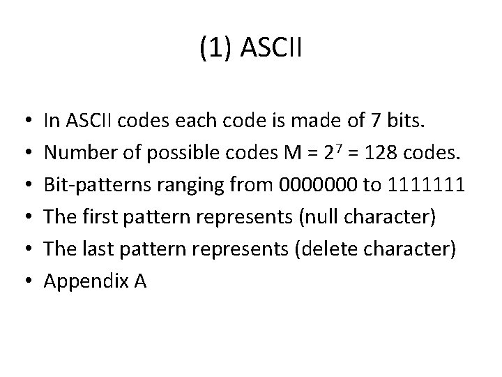 (1) ASCII • • • In ASCII codes each code is made of 7