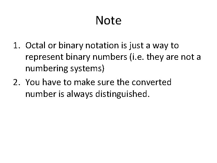 Note 1. Octal or binary notation is just a way to represent binary numbers