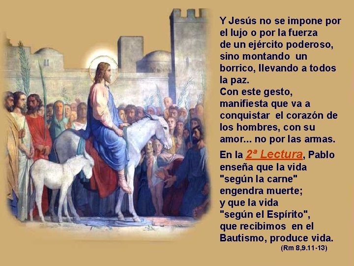 Y Jesús no se impone por el lujo o por la fuerza de un