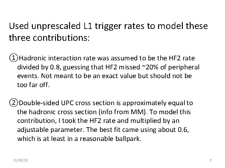 Used unprescaled L 1 trigger rates to model these three contributions: ①Hadronic interaction rate