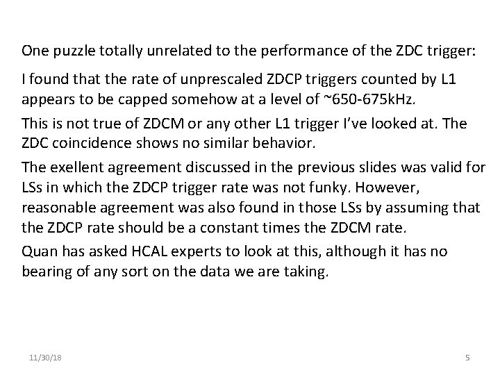 One puzzle totally unrelated to the performance of the ZDC trigger: I found that