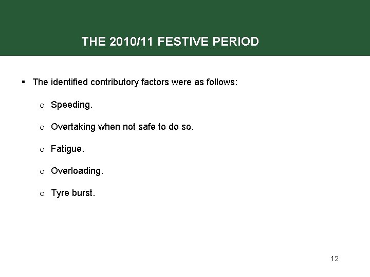 THE 2010/11 FESTIVE PERIOD § The identified contributory factors were as follows: o Speeding.
