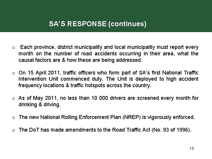 SA’S RESPONSE (continues) o Each province, district municipality and local municipality must report every