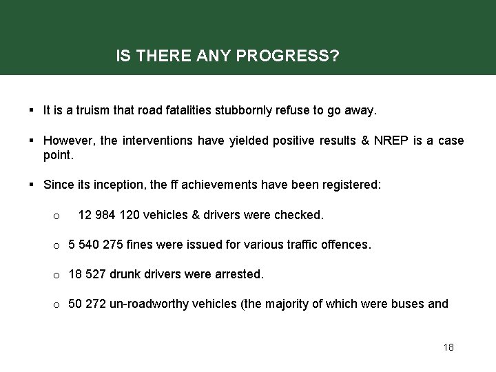 IS THERE ANY PROGRESS? § It is a truism that road fatalities stubbornly refuse