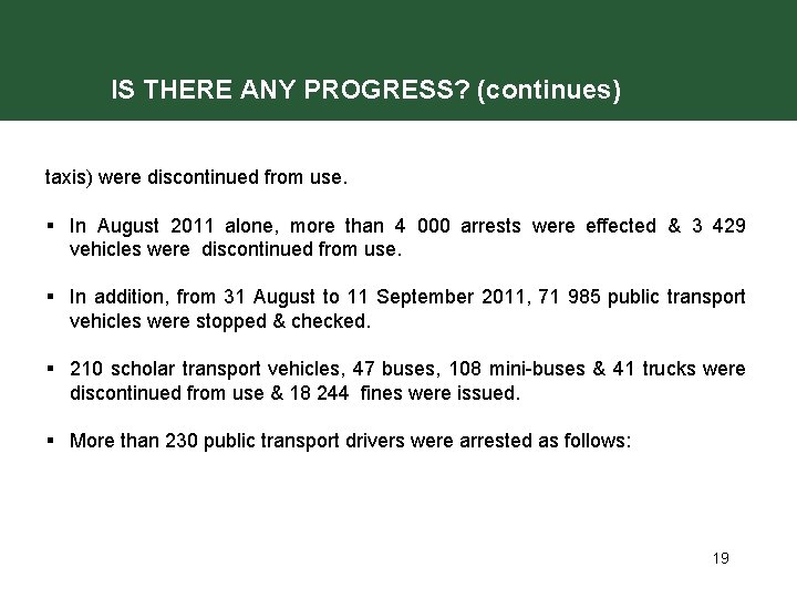 IS THERE ANY PROGRESS? (continues) taxis) were discontinued from use. § In August 2011