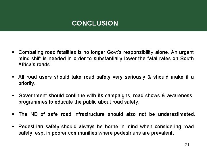 CONCLUSION § Combating road fatalities is no longer Govt’s responsibility alone. An urgent mind