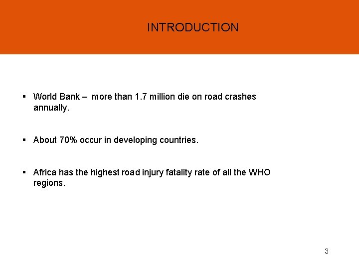 INTRODUCTION § World Bank – more than 1. 7 million die on road crashes