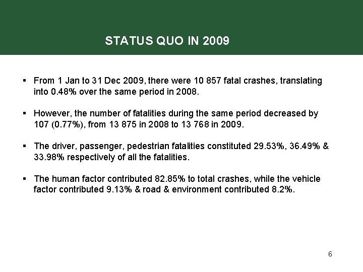 STATUS QUO IN 2009 § From 1 Jan to 31 Dec 2009, there were