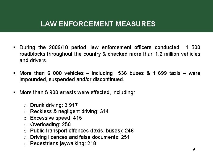 LAW ENFORCEMENT MEASURES § During the 2009/10 period, law enforcement officers conducted 1 500