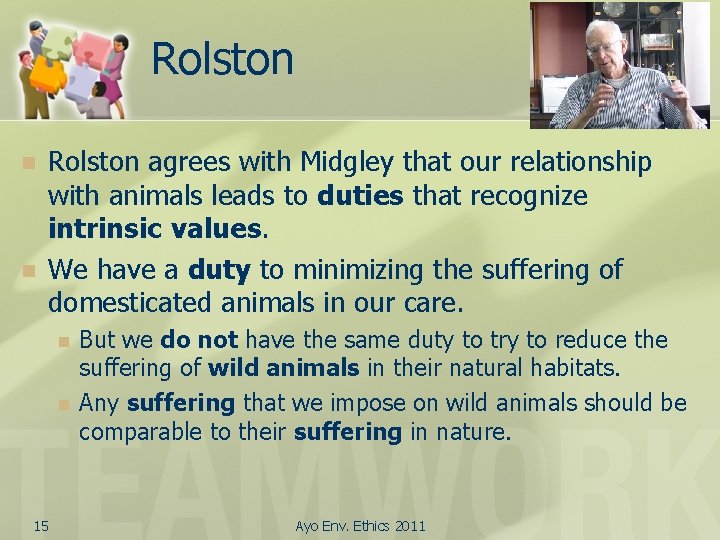 Rolston n n Rolston agrees with Midgley that our relationship with animals leads to