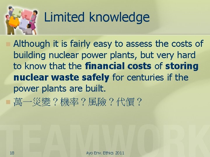 Limited knowledge Although it is fairly easy to assess the costs of building nuclear