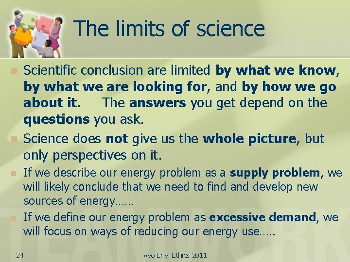 The limits of science n n Scientific conclusion are limited by what we know,