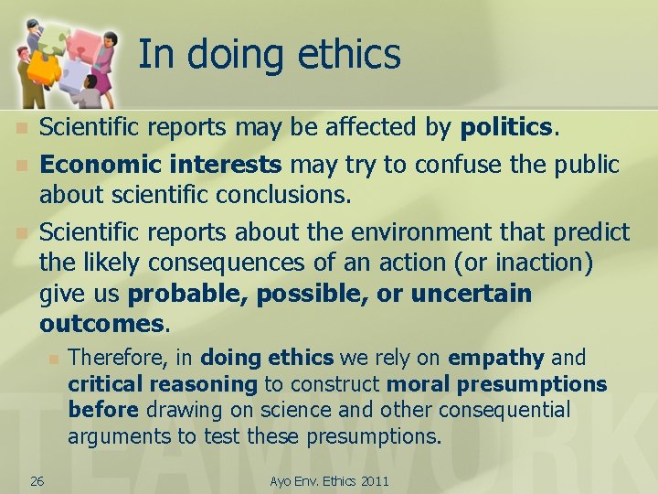 In doing ethics n n n Scientific reports may be affected by politics. Economic
