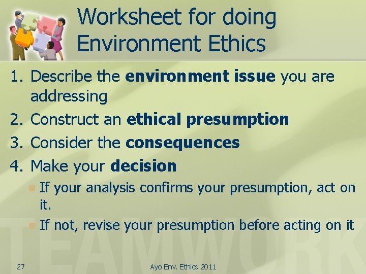 Worksheet for doing Environment Ethics 1. Describe the environment issue you are addressing 2.