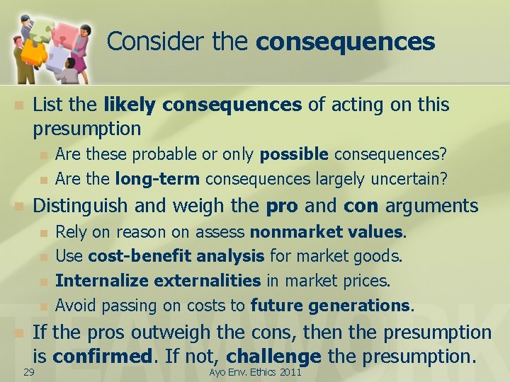 Consider the consequences n List the likely consequences of acting on this presumption n