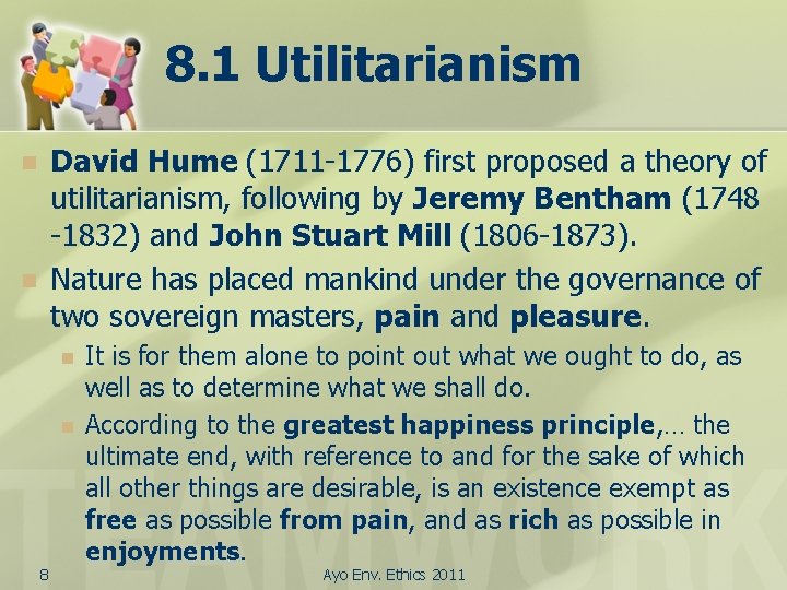 8. 1 Utilitarianism David Hume (1711 -1776) first proposed a theory of utilitarianism, following