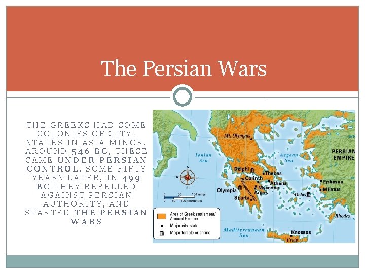 The Persian Wars THE GREEKS HAD SOME COLONIES OF CITYSTATES IN ASIA MINOR. AROUND