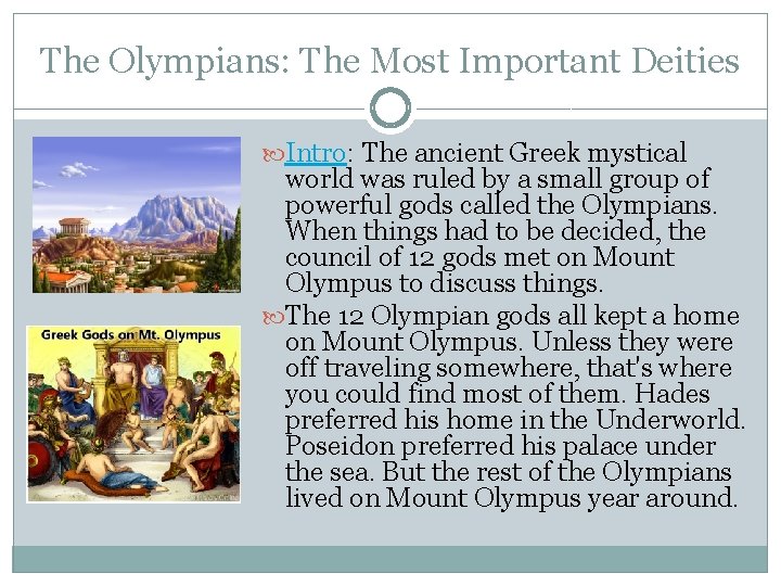 The Olympians: The Most Important Deities Intro: The ancient Greek mystical world was ruled