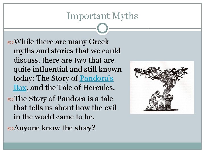 Important Myths While there are many Greek myths and stories that we could discuss,