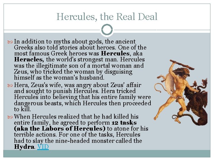 Hercules, the Real Deal In addition to myths about gods, the ancient Greeks also