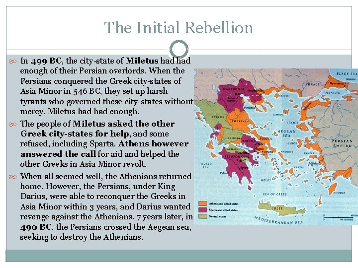 The Initial Rebellion In 499 BC, the city-state of Miletus had enough of their