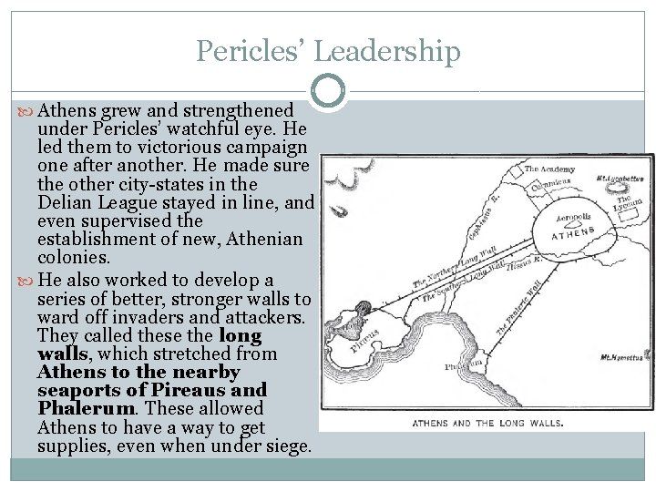 Pericles’ Leadership Athens grew and strengthened under Pericles’ watchful eye. He led them to