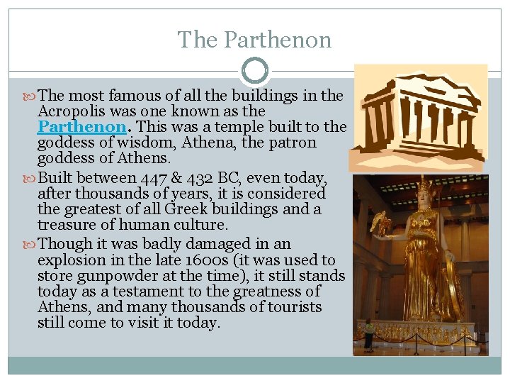 The Parthenon The most famous of all the buildings in the Acropolis was one