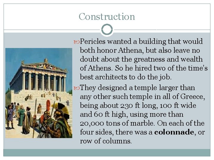 Construction Pericles wanted a building that would both honor Athena, but also leave no
