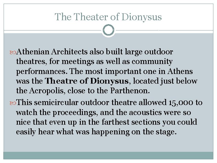 The Theater of Dionysus Athenian Architects also built large outdoor theatres, for meetings as