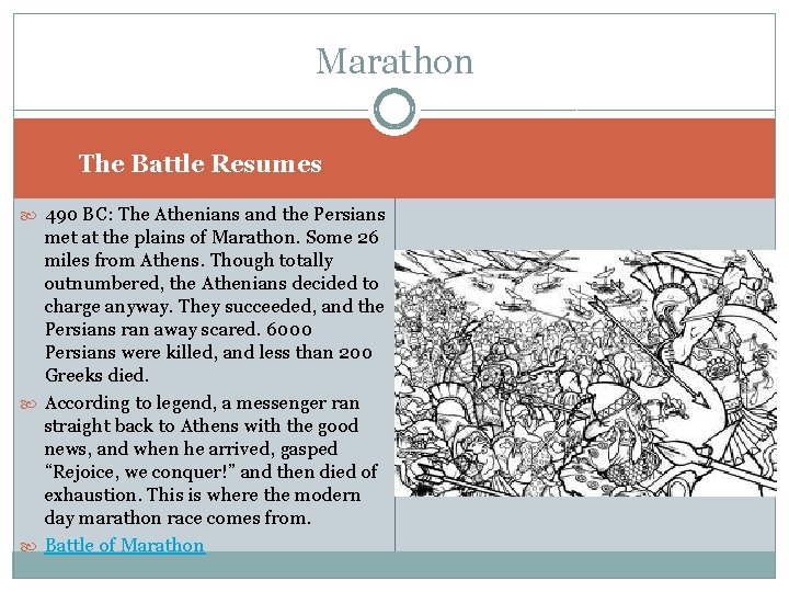 Marathon The Battle Resumes 490 BC: The Athenians and the Persians met at the