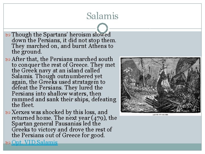 Salamis Though the Spartans’ heroism slowed down the Persians, it did not stop them.