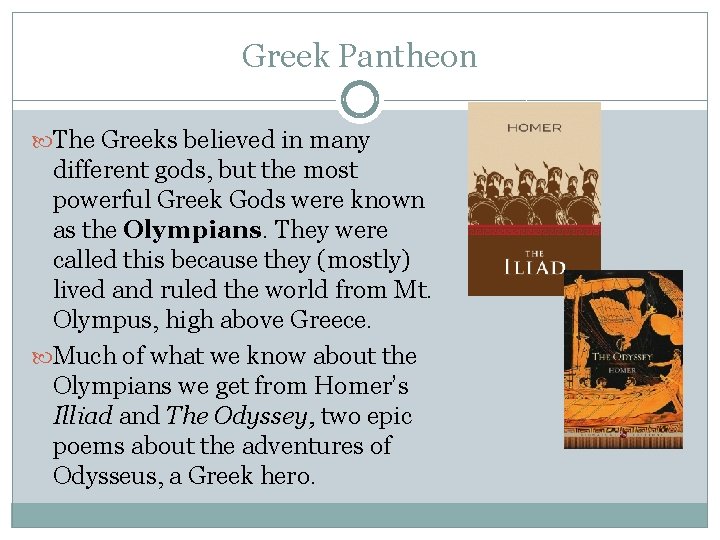 Greek Pantheon The Greeks believed in many different gods, but the most powerful Greek