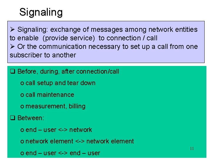Signaling Ø Signaling: exchange of messages among network entities to enable (provide service) to