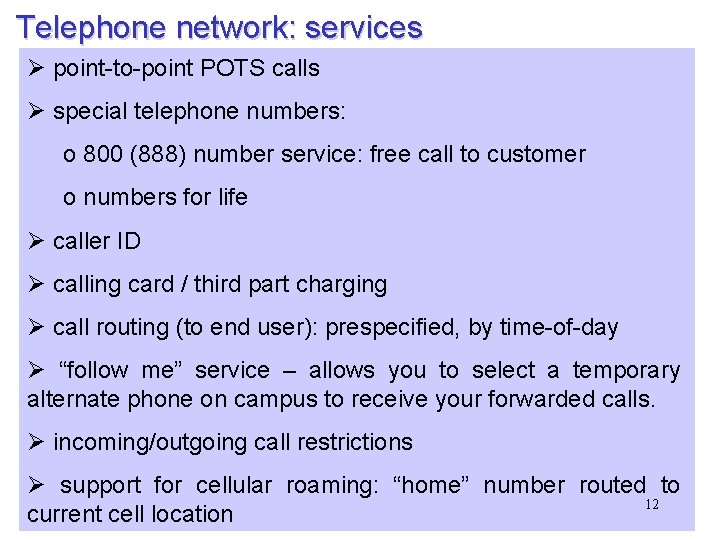 Telephone network: services Ø point-to-point POTS calls Ø special telephone numbers: o 800 (888)