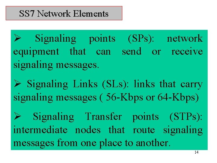 SS 7 Network Elements Ø Signaling points (SPs): network equipment that can send or