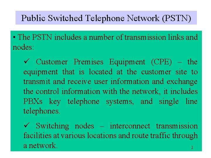 Public Switched Telephone Network (PSTN) • The PSTN includes a number of transmission links