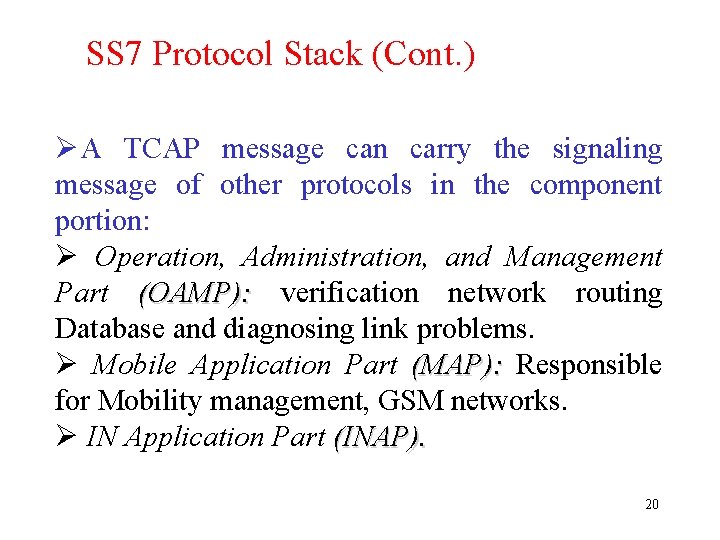 SS 7 Protocol Stack (Cont. ) ØA TCAP message can carry the signaling message