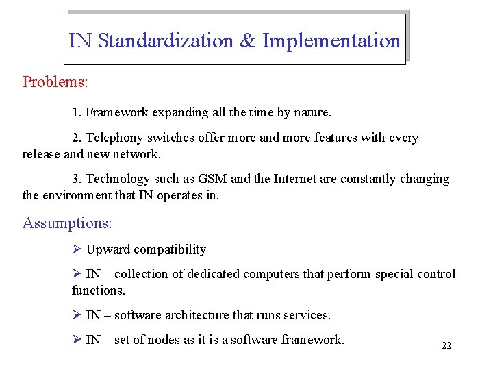 IN Standardization & Implementation Problems: 1. Framework expanding all the time by nature. 2.