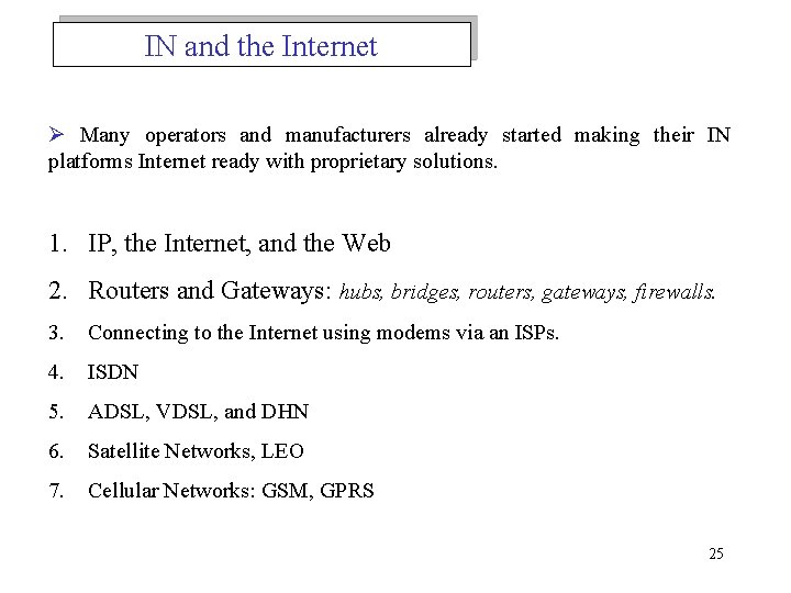 IN and the Internet Ø Many operators and manufacturers already started making their IN