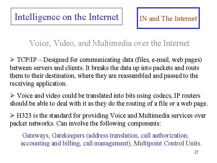 Intelligence on the Internet IN and The Internet Voice, Video, and Multimedia over the