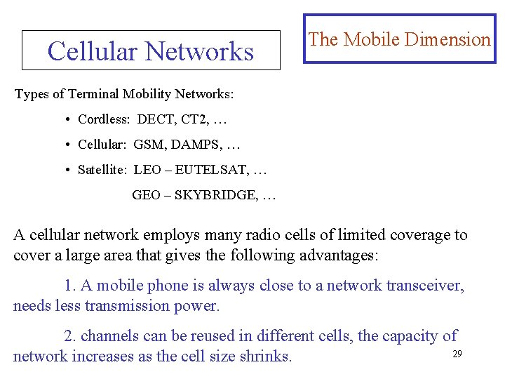 Cellular Networks The Mobile Dimension Types of Terminal Mobility Networks: • Cordless: DECT, CT