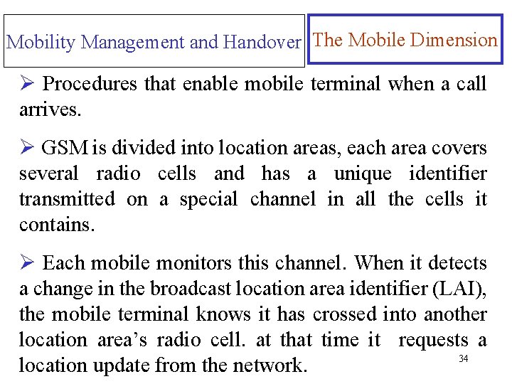 Mobility Management and Handover The Mobile Dimension Ø Procedures that enable mobile terminal when