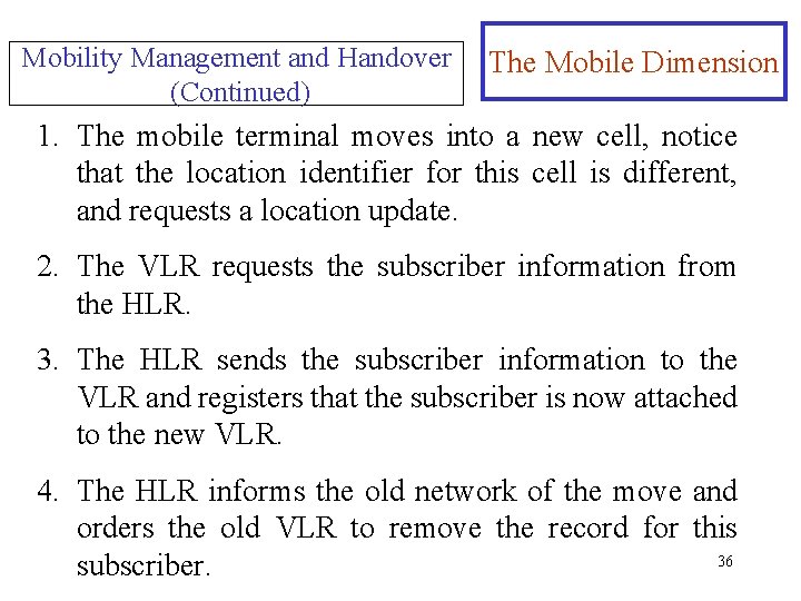 Mobility Management and Handover (Continued) The Mobile Dimension 1. The mobile terminal moves into